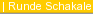 Runde Schakale (ALT+H)